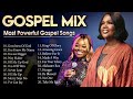 Most Powerful Gospel Songs of All Time 🙏Old balck Gospel playlist 🙏Cece Winans, Tasha Cobbs,  Sinach