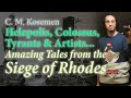 Helepolis, Colossus, Tyrants & Artists: AMAZING TALES FROM THE HELLENISTIC SIEGE OF RHODES