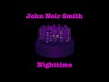 John Noir Smith - Nighttime