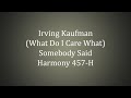 Irving Kaufman - (What Do I Care What) Somebody Said