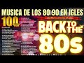 Clasicos De Los 80 En Inglés - Las Mejores Canciones De Los 80 - 1980s Music Greatest Hits