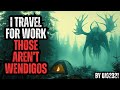 Stories From a Traveler - Those Aren't Wendigos