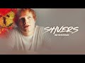 Vietsub | Shivers 1 Hour - Ed Sheeran | Lyrics Video