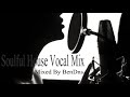 Soulful House Vocal Mix (Mixed By Ben Dns)