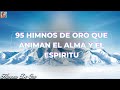 95 HIMNOS DE ORO QUE ANIMAN EL ALMA Y EL ESPIRITU✝️🕊HIMNOS QUE INSPIRAN VIDA