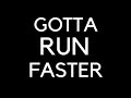 GOTTA RUN FASTER | Shorba14