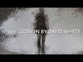 Start Close In by David Whyte