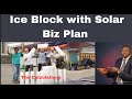 Ice block business using solar energy : the business plan #iceblock #business