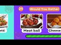 Would You Rather Food Edition  🍟🍩 Food Quiz
