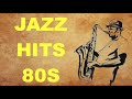 Jazz Hits of the 80’s: Best of Jazz Music and Jazz Songs 80s and 80s Jazz Hits Playlist