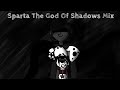 Sparta The God Of Shadows Mix {Base}