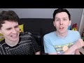 over 30 minutes of dan and phil giving me actual chest pains