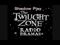 The Twilight Zone Radio Dramas~ Shadow play