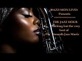 THE JAZZ HOUR ~ Groove Sessions From The Finest. (five to midnight listeners)🎷🎹🎸