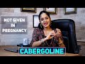 Cabergoline Medicine to normalize Prolactin imbalance, How,when,why it is prescribed