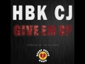 HBK CJ - Give Em Up (prod. The NileBoyz for Nile Music Productions)