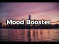 Mood Booster Playlist