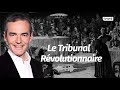 Au cœur de l'Histoire: Le Tribunal Révolutionnaire (Franck Ferrand)