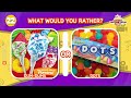 What Would You Rather? CANDY Edition 🍭 🍫 🍬 Pick One Kick One