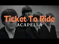 The Beatles - Ticket To Ride (VOCALS ONLY)