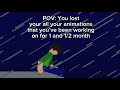 POV: You lost your animation after months of making it…