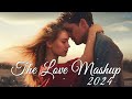 The Love Mashup || Nonstop Love Mashup 2024 Bollywood Love Mashup Songs