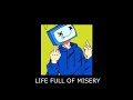 LIFE FULL OF MISERY! (prod. shyguy)