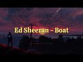 Ed Sheeran - Boat (New Release)