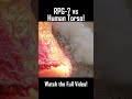 RPG-7 vs Human Torso!