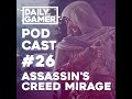 Assassin's Creed Mirage Is Here! - Episode 26 - The Daily Gamer Podcast