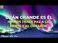 CUÁN GRANDE ES ÉL✝️🕊 HIMNOS TRAEN PAZ A LA MENTE Y ALA CORAZÓN✝️🕊 ESCUCHE CADA DÍA PARA ORAR