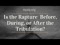 Is the Rapture Before, During, or After the Tribulation?