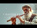 Recorder Worship Instrumental | Deep Worship and Prayer Music | SAVIOR REDEEMER