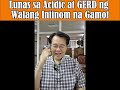 Lunas sa Acidic at GERD ng Walang Iniinom na Gamot. - By Doc Willie Ong (Internist and Cardiologist)