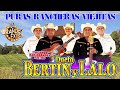Corridos Y Rancheras Mix - Dueto Bertin Y Lalo Para Pistear 2024  - 30 Musica Exitos