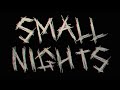 “Small Nights” OFFICIAL TEASER TRAILER