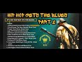 Hip Hop Get's The Blues Playlist Part 2