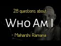 Who Am I , All 28 questions  by Ramana Maharshi