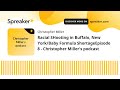 Racial SHooting in Buffalo, New York/Baby Formula ShortageEpisode 8 - Christopher Miller's podcast (