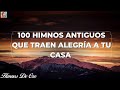 100 HIMNOS ANTIGUOS QUE TRAEN ALEGRÍA A TU CASA✝️🕊HIMNOS EN UN AVIVAMIENTO A NUESTROS CORAZONES