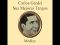 Carlos Gardel Sus Mejores Tangos Medley: Mi Buenos Aires Querido / El Día Que Me Quieras /...