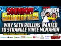 Why Seth Rollins Wanted To STRANGLE Vince McMahon (Broken Skull Sessions Recap)