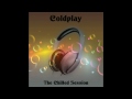 Coldplay The Chilled Session