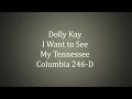 Dolly Kay - I Want to See My Tennessee