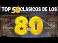 Las Mejores Canciones De Los 80 - Grandes Exitos De Los 80 y 90 (Greatest Hits / Golden Oldies 80s)