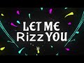 Let Me Rizz You (Official Audio)