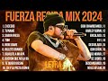 Fuerza Regida Exitos Mix 2024 ~ Sus Mejores Canciones de Fuerza Regida Álbum Completo