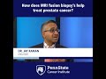 MRI fusion and prostate cancer. Penn State Cancer Institute