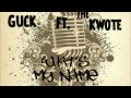 What's My Name  - Guck ft TheKwote (Prod. By Guck)