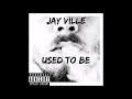 Jay Ville - Used To Be